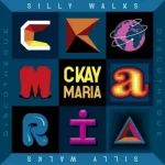 Ckay Ft. Silly Walks Discotheque Maria Mp3