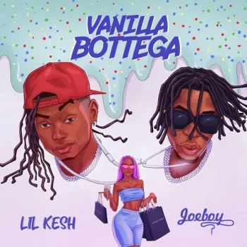 Lil Kesh Ft. Joeboy Vanilla Bottega Mp3