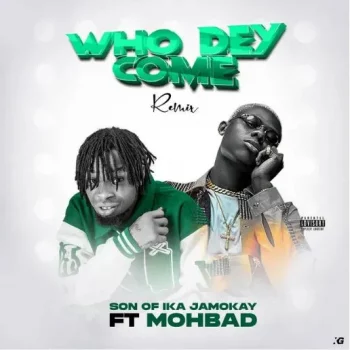 Son of Ika – Who Dey Come (Remix) mp3