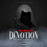 Boylankhy – Morning Devotion ft. Badboi UG