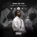 Kcee Blaq – Baba Na You