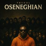 MUSIC: Tusoul - Oseneghian