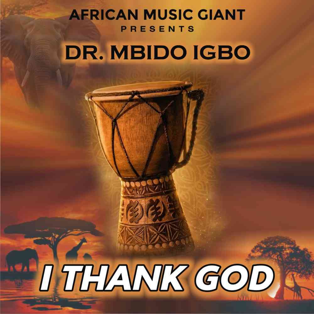 Dr. Mbido Igbo – I Thank God