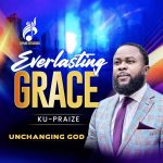 ​KU-PRAIZE Unchanging God